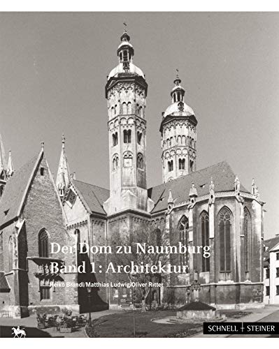 Der Dom zu Naumburg (2 Bände): Band 1: Architektur Band 2: Ausstattung (Beiträge zur Denkmalkunde in Sachsen-Anhalt, Band 13) von Schnell & Steiner